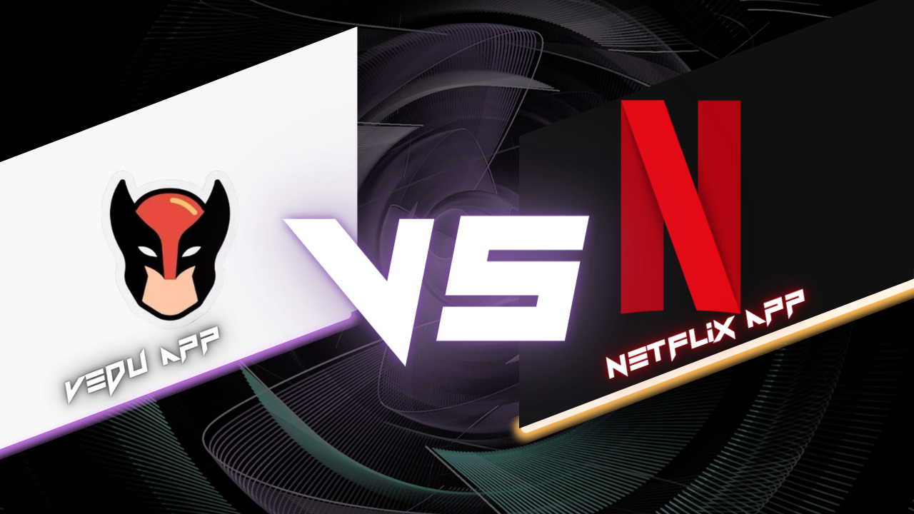 Vedu App vs Netflix